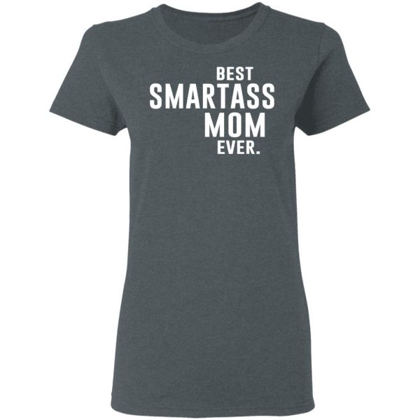 Best Smartass Mom Ever Shirt 6