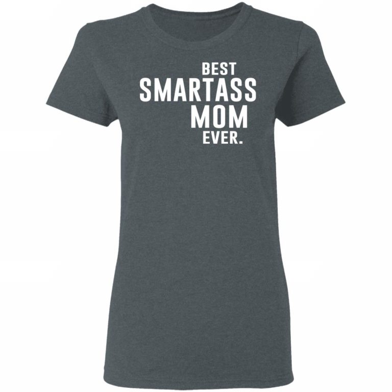 Best Smartass Mom Ever Shirt El Real Tex Mex