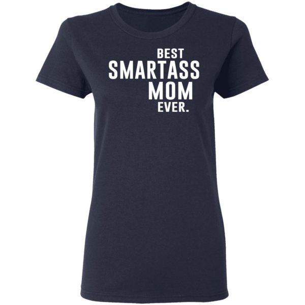 Best Smartass Mom Ever Shirt 7