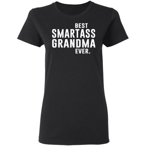 Best Smartass Grandma Ever Shirt 5