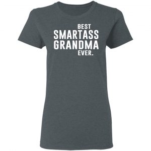 Best Smartass Grandma Ever Shirt 18