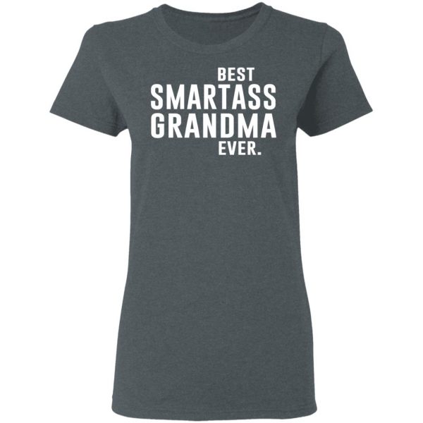 Best Smartass Grandma Ever Shirt 6