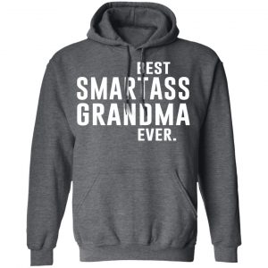 Best Smartass Grandma Ever Shirt 24