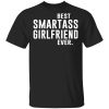 Best Smartass Girlfriend Ever Shirt