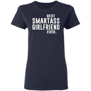 Best Smartass Girlfriend Ever Shirt 19