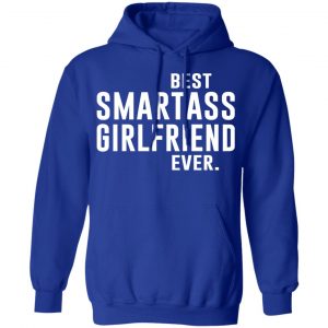 Best Smartass Girlfriend Ever Shirt 25