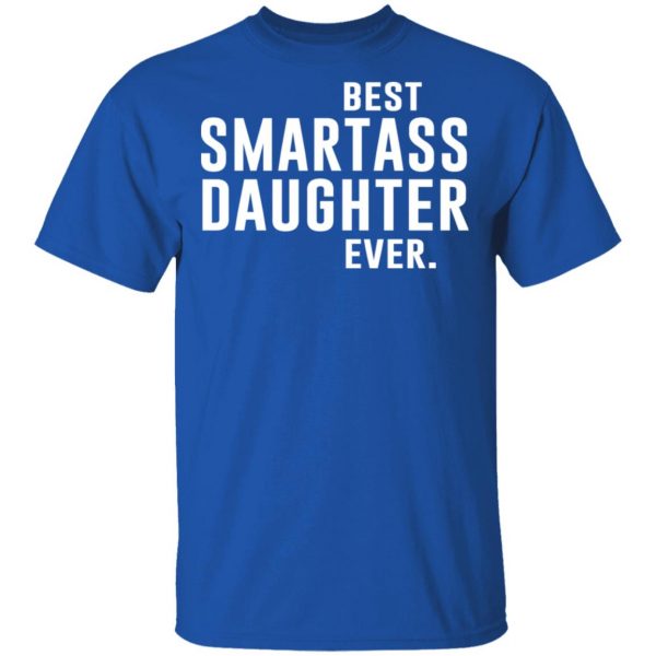 Best Smartass Daughter Ever Shirt 4