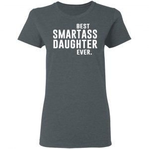 Best Smartass Daughter Ever Shirt 18