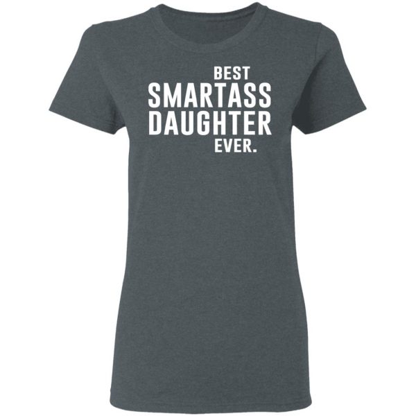 Best Smartass Daughter Ever Shirt 6