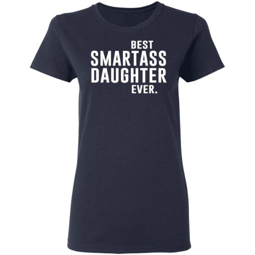 Best Smartass Daughter Ever Shirt 7