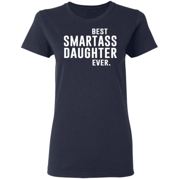 Best Smartass Daughter Ever Shirt 7