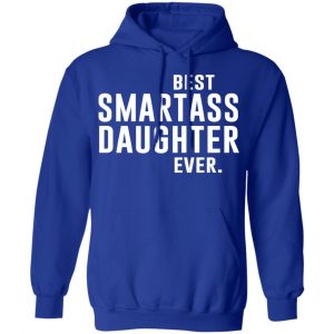 Best Smartass Daughter Ever Shirt 25