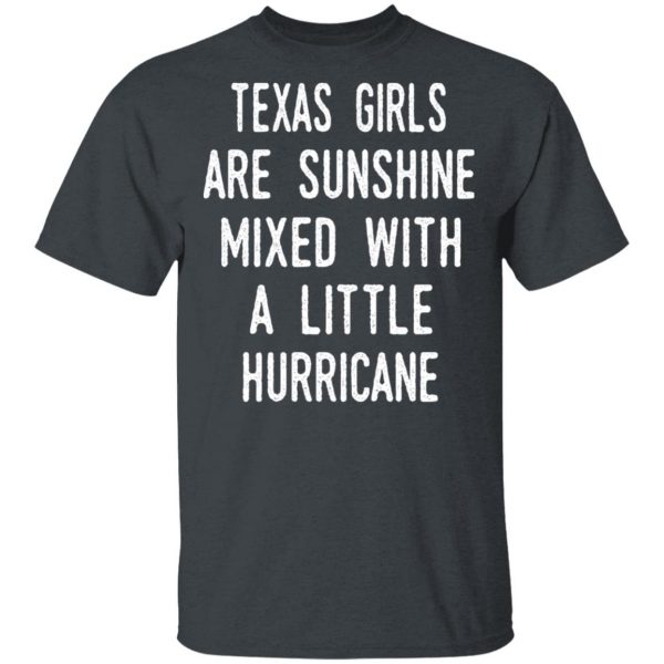 Texas Girls Are Sunshine Mixed With A Little Hurricane Shirt 2