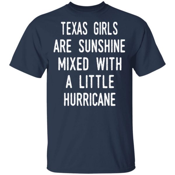 Texas Girls Are Sunshine Mixed With A Little Hurricane Shirt 3