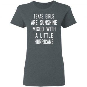 Texas Girls Are Sunshine Mixed With A Little Hurricane Shirt 18