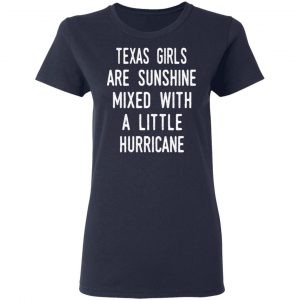 Texas Girls Are Sunshine Mixed With A Little Hurricane Shirt 19