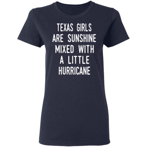 Texas Girls Are Sunshine Mixed With A Little Hurricane Shirt 7