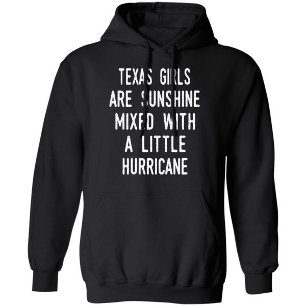 Texas Girls Are Sunshine Mixed With A Little Hurricane Shirt 10