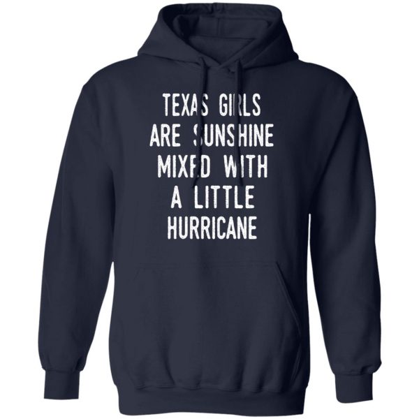 Texas Girls Are Sunshine Mixed With A Little Hurricane Shirt 11