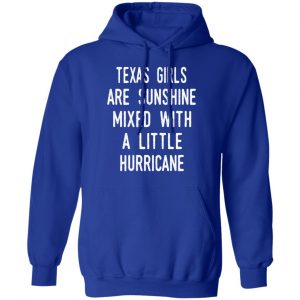 Texas Girls Are Sunshine Mixed With A Little Hurricane Shirt 25