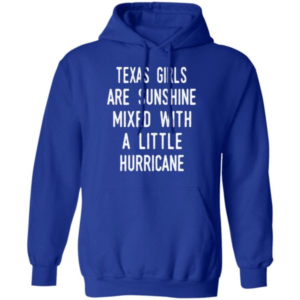 Texas Girls Are Sunshine Mixed With A Little Hurricane Shirt 13