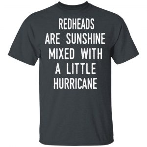 Redhead Girls Are Sunshine Mixed With A Little Hurricane Shirt Apparel 2