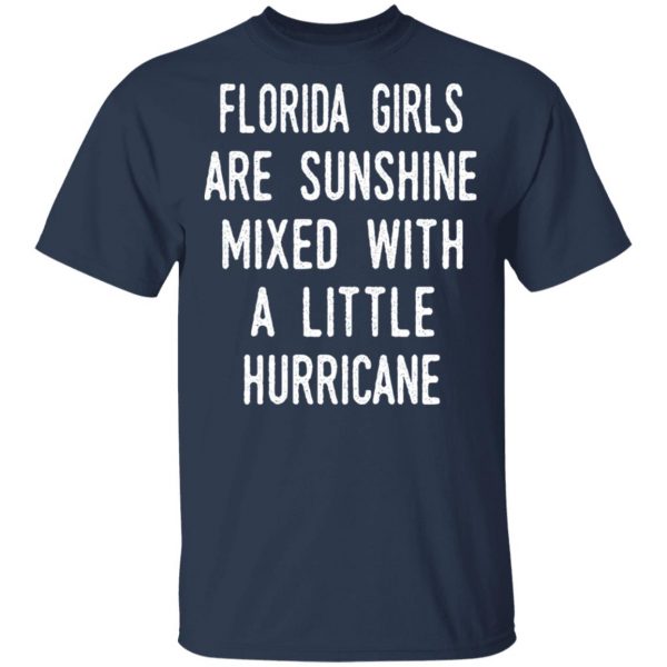 Florida Girls Are Sunshine Mixed With A Little Hurricane Shirt 3