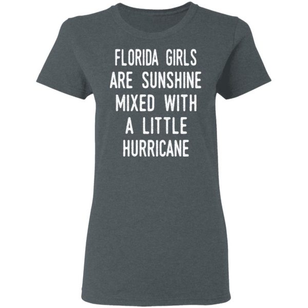 Florida Girls Are Sunshine Mixed With A Little Hurricane Shirt 6