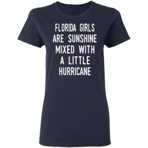 Florida Girls Are Sunshine Mixed With A Little Hurricane Shirt 19