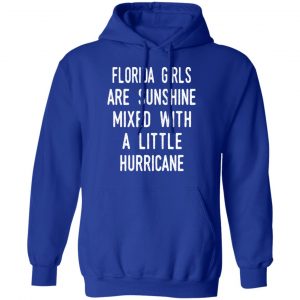 Florida Girls Are Sunshine Mixed With A Little Hurricane Shirt 25