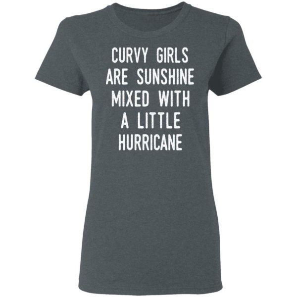 Curvy Girls Are Sunshine Mixed With A Little Hurricane Shirt Apparel 8