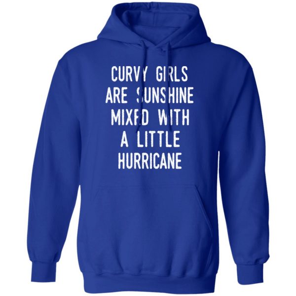 Curvy Girls Are Sunshine Mixed With A Little Hurricane Shirt Apparel 15