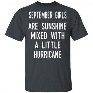 September Girls Are Sunshine Mixed With A Little Hurricane Shirt September Birthday Gift 2