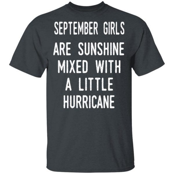 September Girls Are Sunshine Mixed With A Little Hurricane Shirt 2