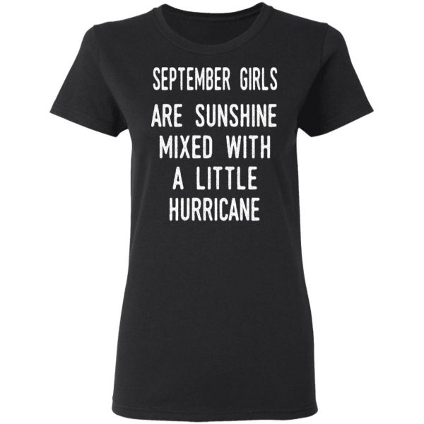 September Girls Are Sunshine Mixed With A Little Hurricane Shirt 5