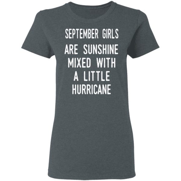 September Girls Are Sunshine Mixed With A Little Hurricane Shirt 6