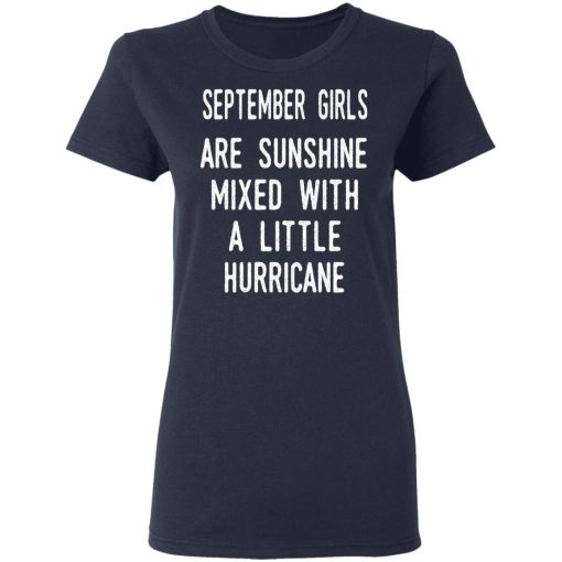 September Girls Are Sunshine Mixed With A Little Hurricane Shirt 7