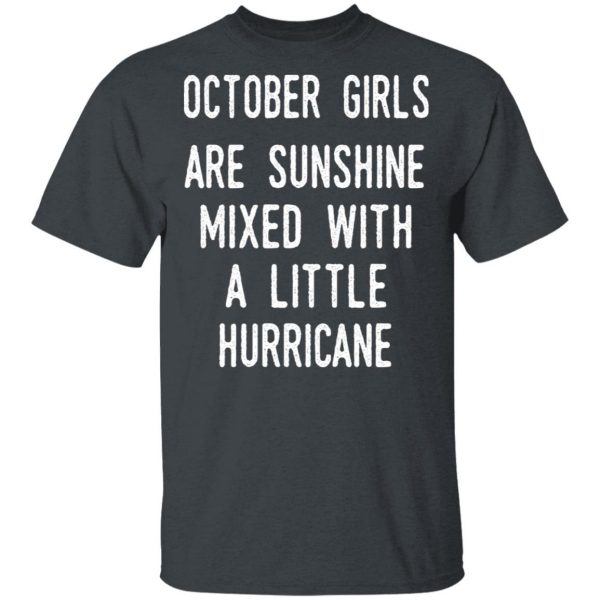 October Girls Are Sunshine Mixed With A Little Hurricane Shirt 2