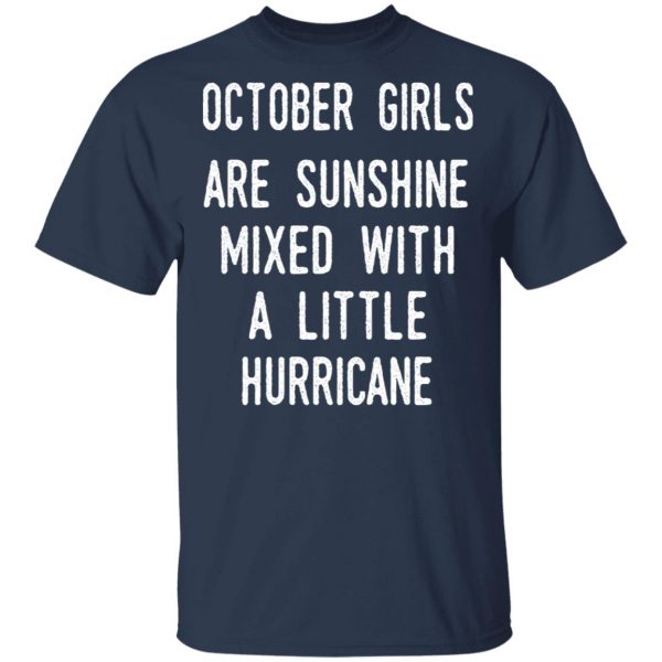 October Girls Are Sunshine Mixed With A Little Hurricane Shirt 3