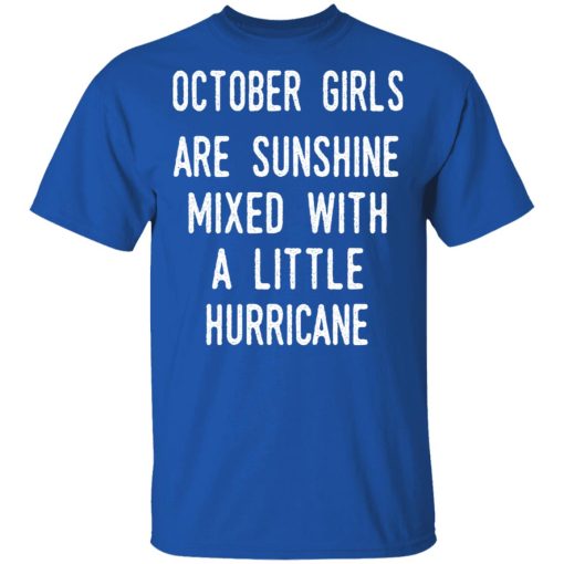 October Girls Are Sunshine Mixed With A Little Hurricane Shirt 4