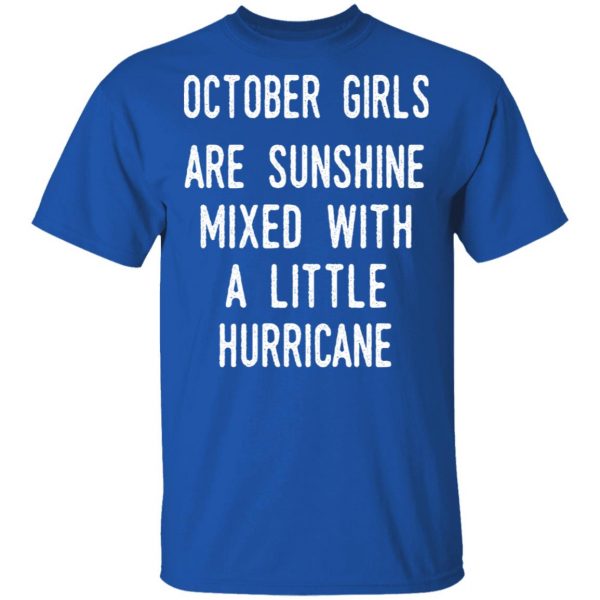 October Girls Are Sunshine Mixed With A Little Hurricane Shirt 4