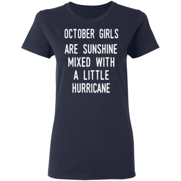 October Girls Are Sunshine Mixed With A Little Hurricane Shirt 7