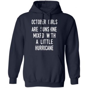 October Girls Are Sunshine Mixed With A Little Hurricane Shirt 23