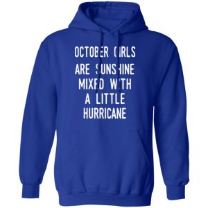 October Girls Are Sunshine Mixed With A Little Hurricane Shirt 25