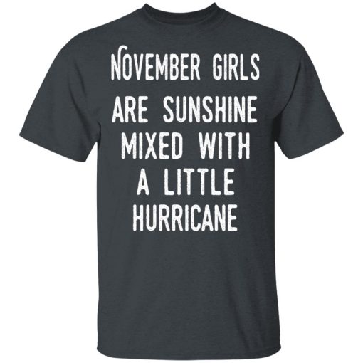 November Girls Are Sunshine Mixed With A Little Hurricane Shirt 2