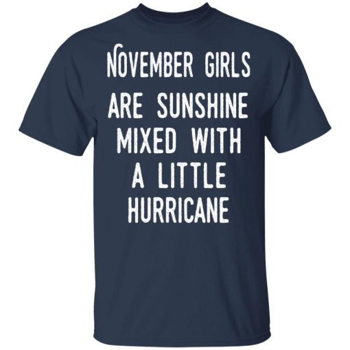 November Girls Are Sunshine Mixed With A Little Hurricane Shirt 3