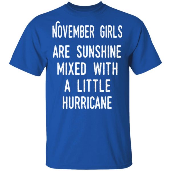 November Girls Are Sunshine Mixed With A Little Hurricane Shirt 4