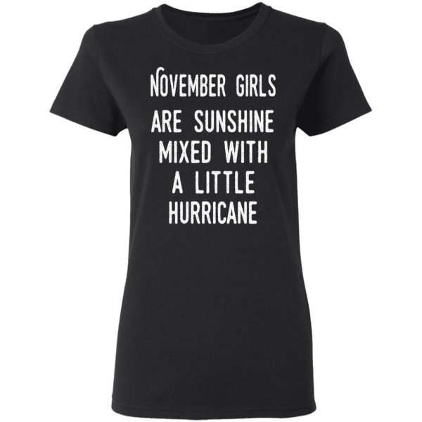 November Girls Are Sunshine Mixed With A Little Hurricane Shirt 5