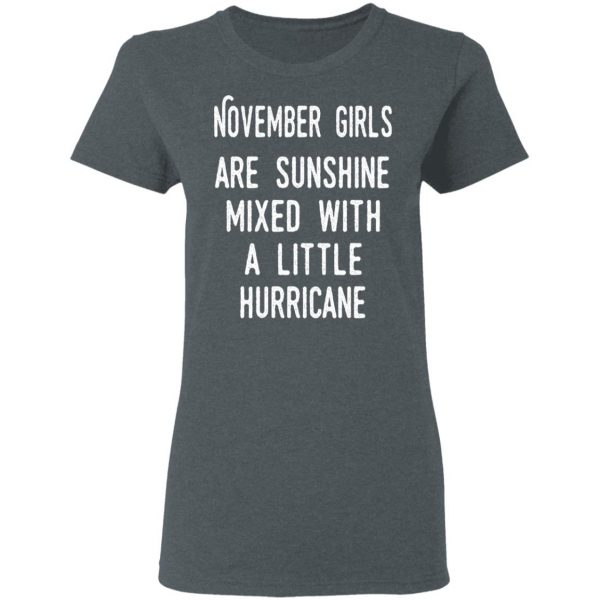 November Girls Are Sunshine Mixed With A Little Hurricane Shirt 6