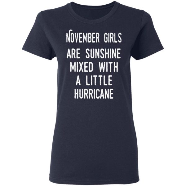 November Girls Are Sunshine Mixed With A Little Hurricane Shirt 7